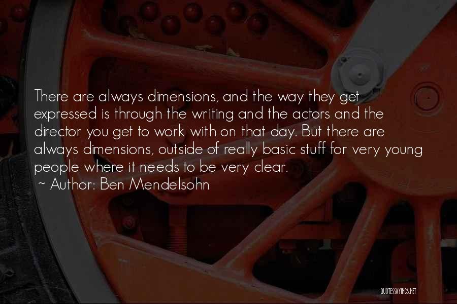 Ben Mendelsohn Quotes: There Are Always Dimensions, And The Way They Get Expressed Is Through The Writing And The Actors And The Director