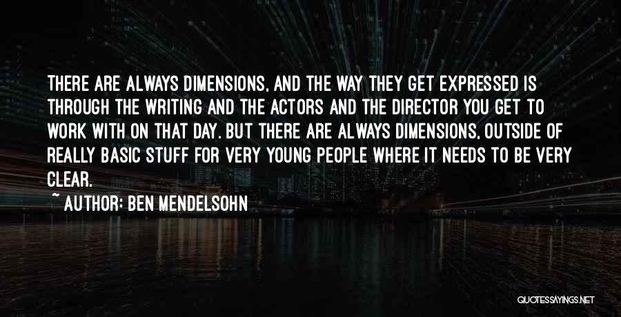 Ben Mendelsohn Quotes: There Are Always Dimensions, And The Way They Get Expressed Is Through The Writing And The Actors And The Director