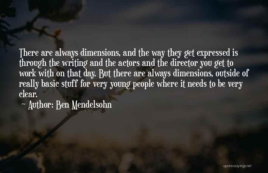 Ben Mendelsohn Quotes: There Are Always Dimensions, And The Way They Get Expressed Is Through The Writing And The Actors And The Director