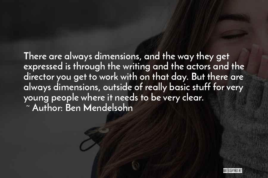 Ben Mendelsohn Quotes: There Are Always Dimensions, And The Way They Get Expressed Is Through The Writing And The Actors And The Director