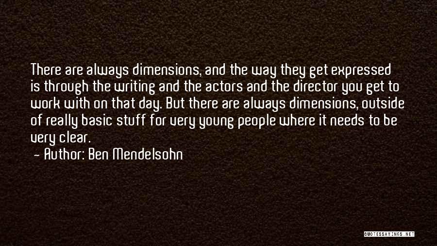 Ben Mendelsohn Quotes: There Are Always Dimensions, And The Way They Get Expressed Is Through The Writing And The Actors And The Director