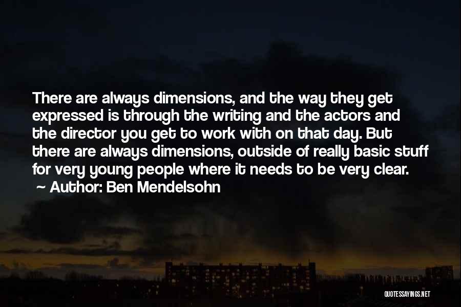 Ben Mendelsohn Quotes: There Are Always Dimensions, And The Way They Get Expressed Is Through The Writing And The Actors And The Director