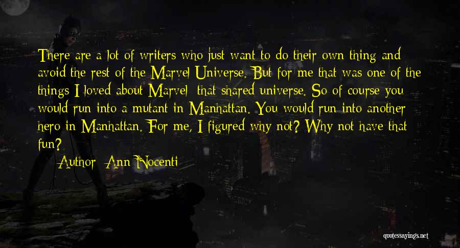 Ann Nocenti Quotes: There Are A Lot Of Writers Who Just Want To Do Their Own Thing And Avoid The Rest Of The