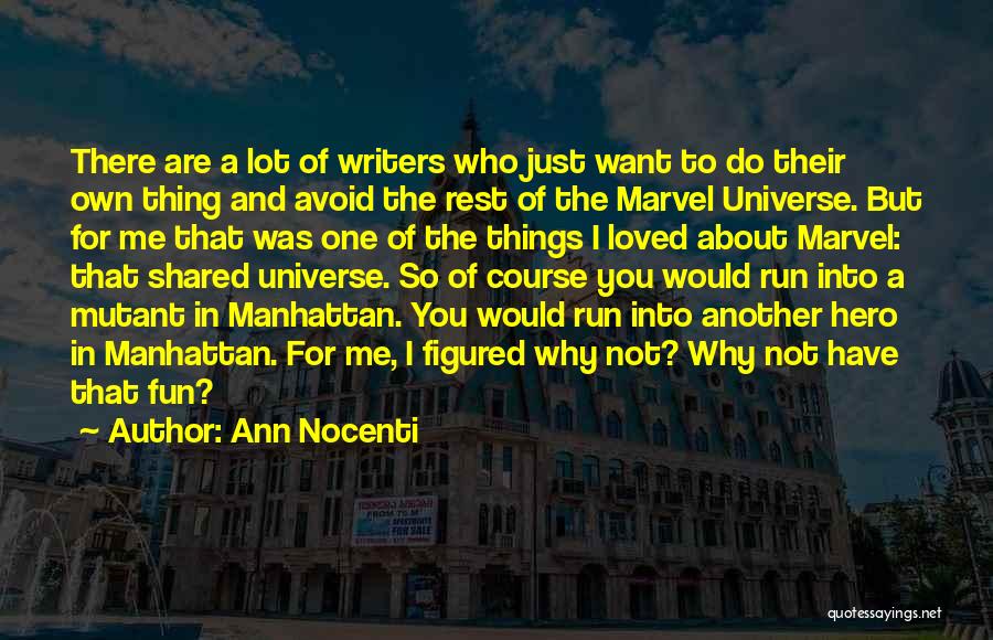 Ann Nocenti Quotes: There Are A Lot Of Writers Who Just Want To Do Their Own Thing And Avoid The Rest Of The