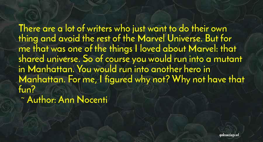 Ann Nocenti Quotes: There Are A Lot Of Writers Who Just Want To Do Their Own Thing And Avoid The Rest Of The