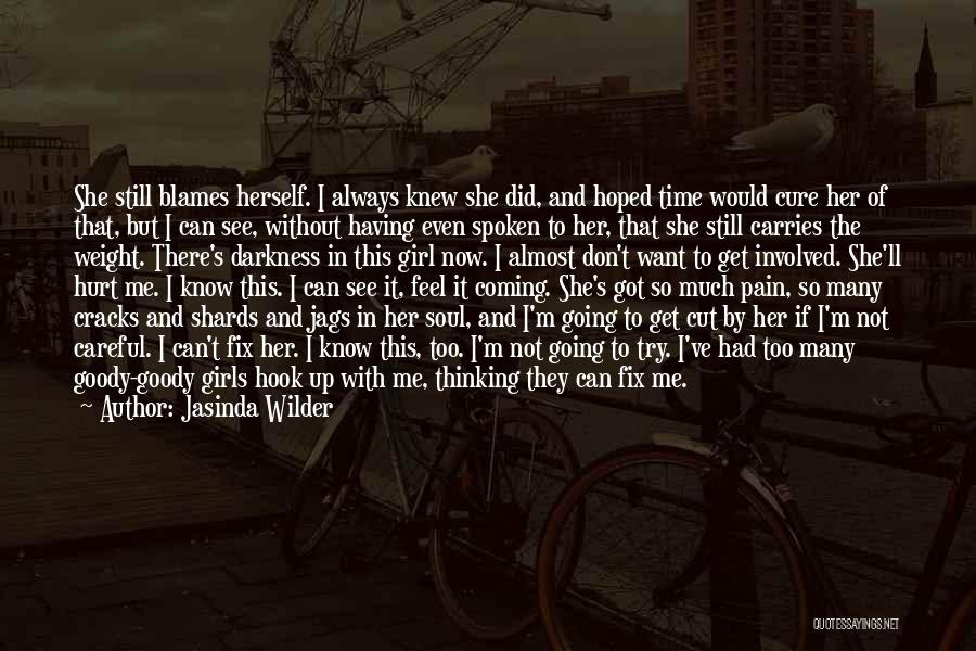 Jasinda Wilder Quotes: She Still Blames Herself. I Always Knew She Did, And Hoped Time Would Cure Her Of That, But I Can