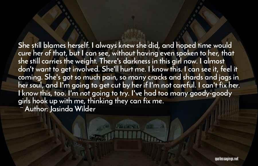 Jasinda Wilder Quotes: She Still Blames Herself. I Always Knew She Did, And Hoped Time Would Cure Her Of That, But I Can