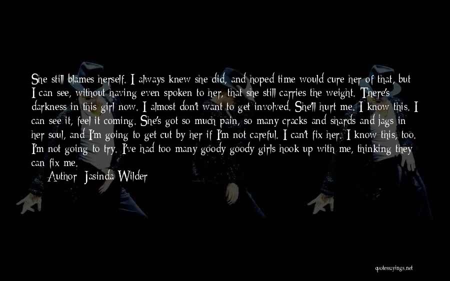 Jasinda Wilder Quotes: She Still Blames Herself. I Always Knew She Did, And Hoped Time Would Cure Her Of That, But I Can