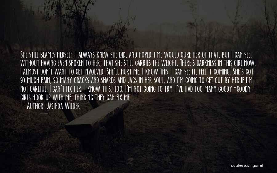 Jasinda Wilder Quotes: She Still Blames Herself. I Always Knew She Did, And Hoped Time Would Cure Her Of That, But I Can