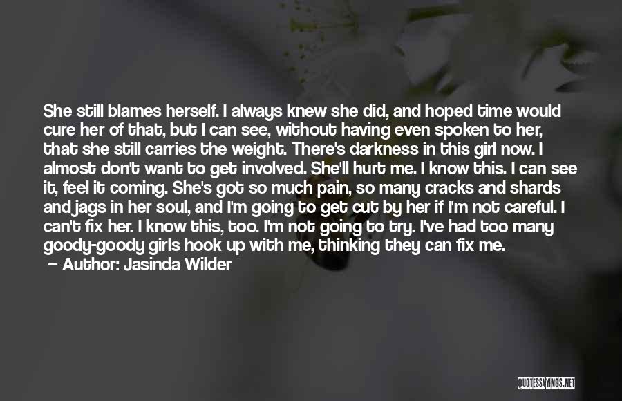 Jasinda Wilder Quotes: She Still Blames Herself. I Always Knew She Did, And Hoped Time Would Cure Her Of That, But I Can
