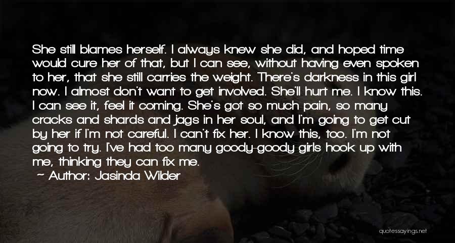 Jasinda Wilder Quotes: She Still Blames Herself. I Always Knew She Did, And Hoped Time Would Cure Her Of That, But I Can