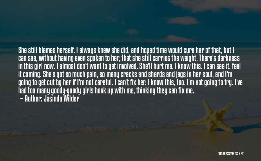 Jasinda Wilder Quotes: She Still Blames Herself. I Always Knew She Did, And Hoped Time Would Cure Her Of That, But I Can