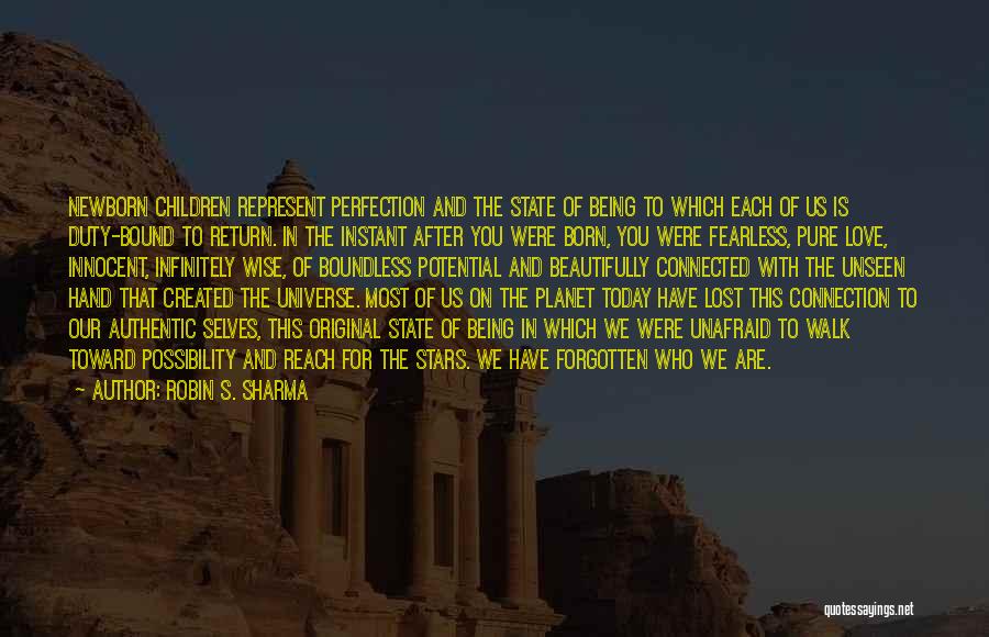 Robin S. Sharma Quotes: Newborn Children Represent Perfection And The State Of Being To Which Each Of Us Is Duty-bound To Return. In The