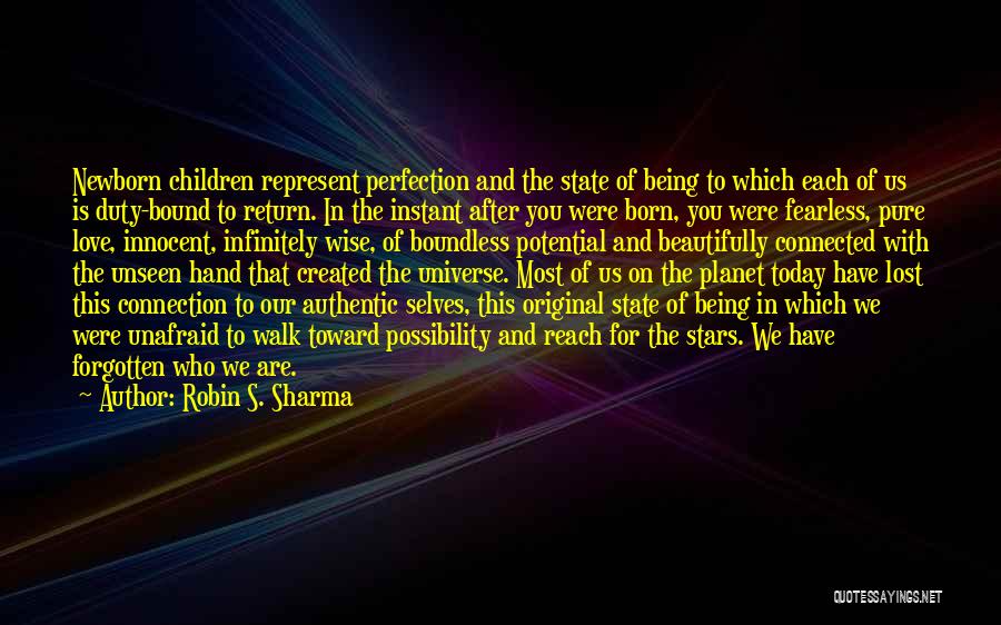 Robin S. Sharma Quotes: Newborn Children Represent Perfection And The State Of Being To Which Each Of Us Is Duty-bound To Return. In The