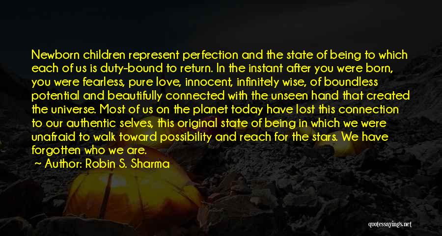 Robin S. Sharma Quotes: Newborn Children Represent Perfection And The State Of Being To Which Each Of Us Is Duty-bound To Return. In The
