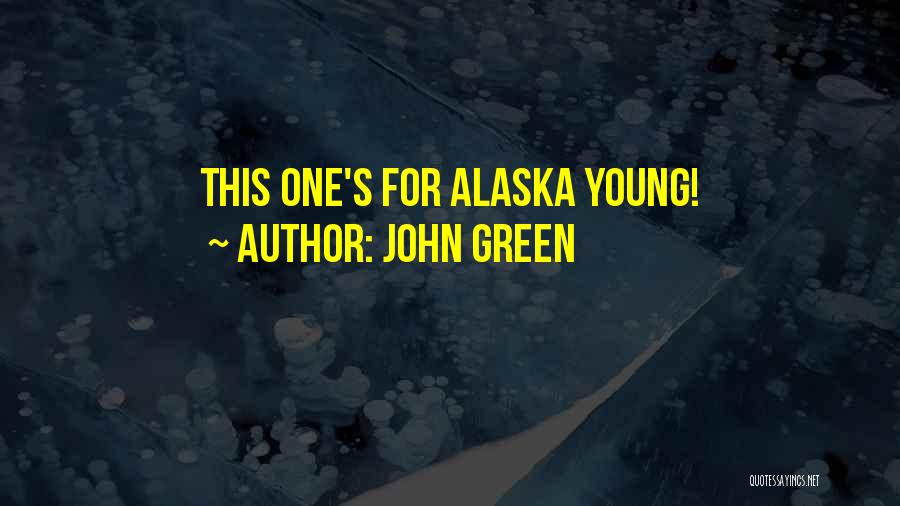 John Green Quotes: This One's For Alaska Young!