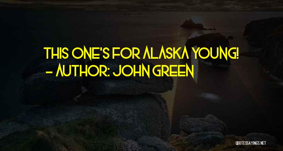 John Green Quotes: This One's For Alaska Young!