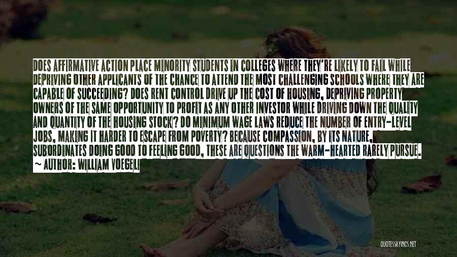 William Voegeli Quotes: Does Affirmative Action Place Minority Students In Colleges Where They're Likely To Fail While Depriving Other Applicants Of The Chance