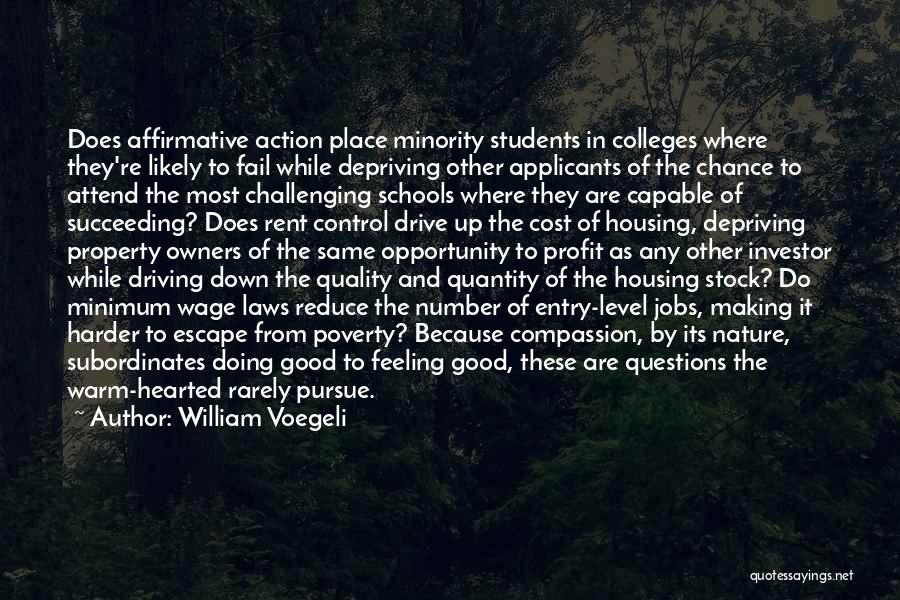 William Voegeli Quotes: Does Affirmative Action Place Minority Students In Colleges Where They're Likely To Fail While Depriving Other Applicants Of The Chance