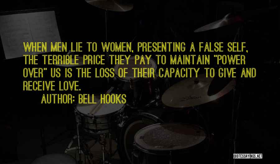 Bell Hooks Quotes: When Men Lie To Women, Presenting A False Self, The Terrible Price They Pay To Maintain Power Over Us Is