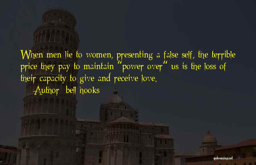 Bell Hooks Quotes: When Men Lie To Women, Presenting A False Self, The Terrible Price They Pay To Maintain Power Over Us Is