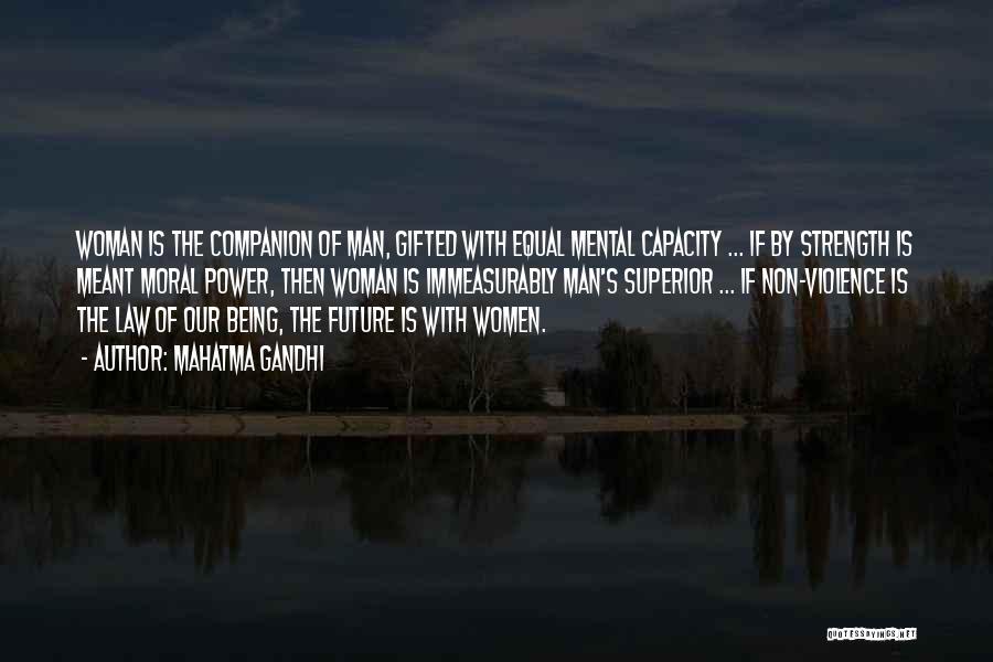 Mahatma Gandhi Quotes: Woman Is The Companion Of Man, Gifted With Equal Mental Capacity ... If By Strength Is Meant Moral Power, Then