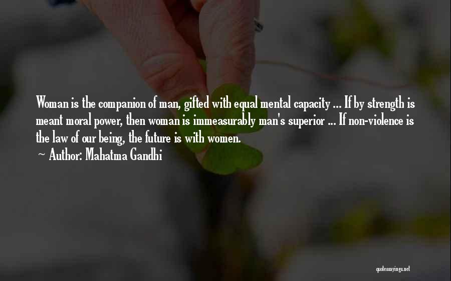 Mahatma Gandhi Quotes: Woman Is The Companion Of Man, Gifted With Equal Mental Capacity ... If By Strength Is Meant Moral Power, Then