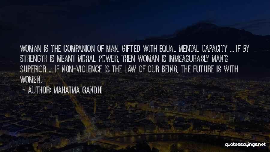 Mahatma Gandhi Quotes: Woman Is The Companion Of Man, Gifted With Equal Mental Capacity ... If By Strength Is Meant Moral Power, Then