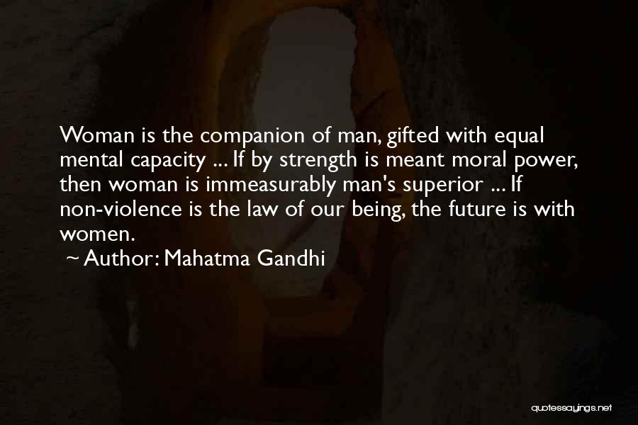 Mahatma Gandhi Quotes: Woman Is The Companion Of Man, Gifted With Equal Mental Capacity ... If By Strength Is Meant Moral Power, Then