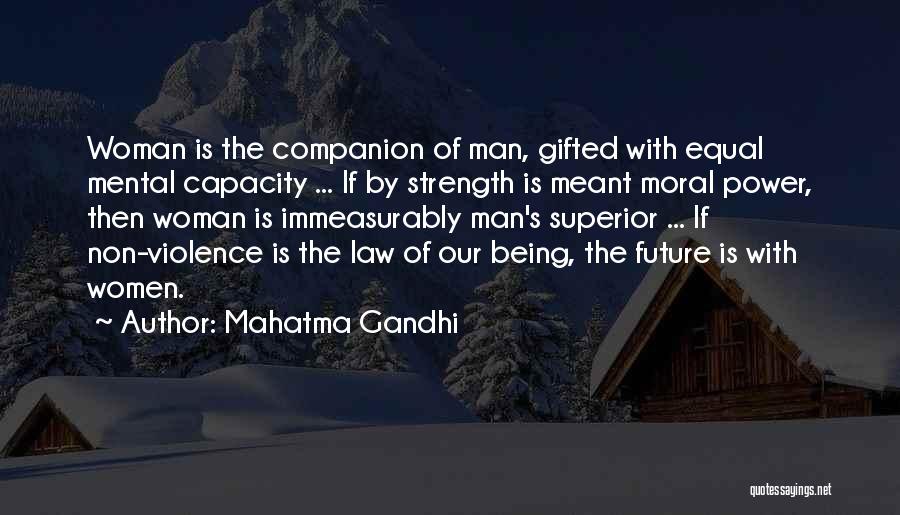Mahatma Gandhi Quotes: Woman Is The Companion Of Man, Gifted With Equal Mental Capacity ... If By Strength Is Meant Moral Power, Then
