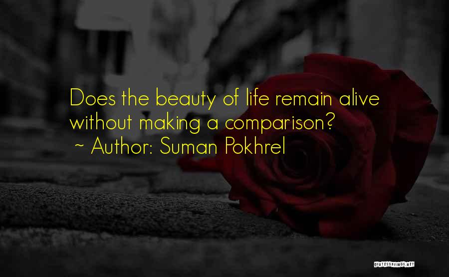 Suman Pokhrel Quotes: Does The Beauty Of Life Remain Alive Without Making A Comparison?
