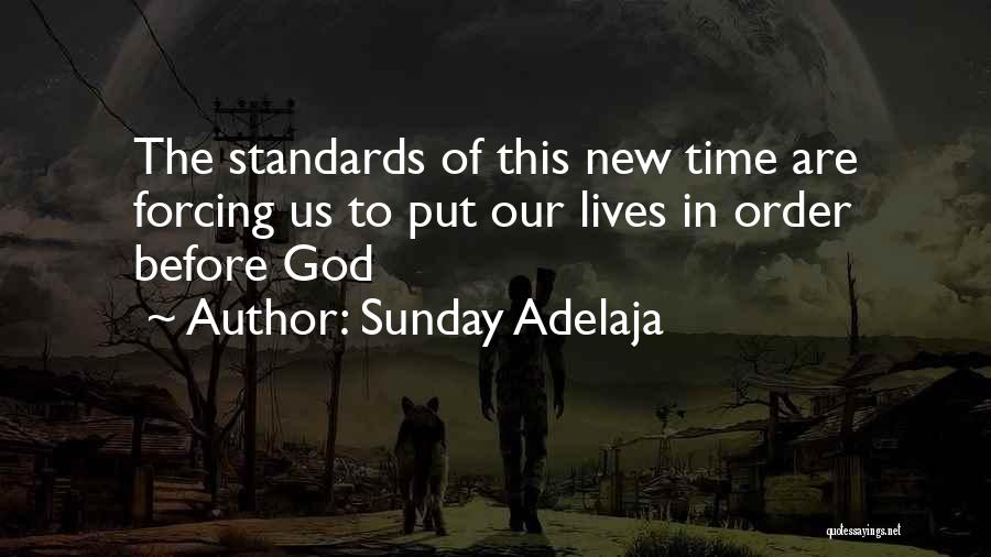 Sunday Adelaja Quotes: The Standards Of This New Time Are Forcing Us To Put Our Lives In Order Before God