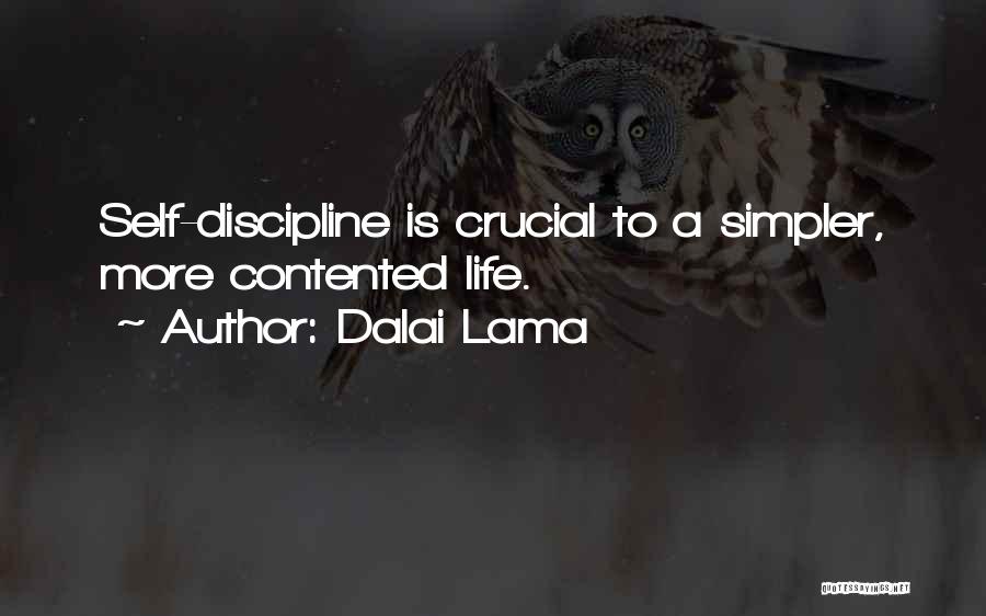 Dalai Lama Quotes: Self-discipline Is Crucial To A Simpler, More Contented Life.