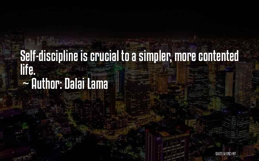 Dalai Lama Quotes: Self-discipline Is Crucial To A Simpler, More Contented Life.