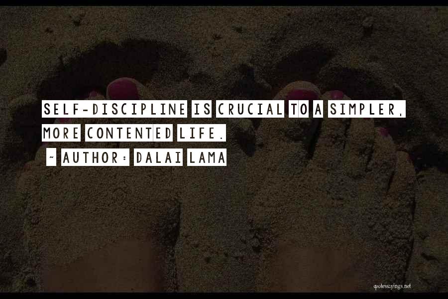 Dalai Lama Quotes: Self-discipline Is Crucial To A Simpler, More Contented Life.