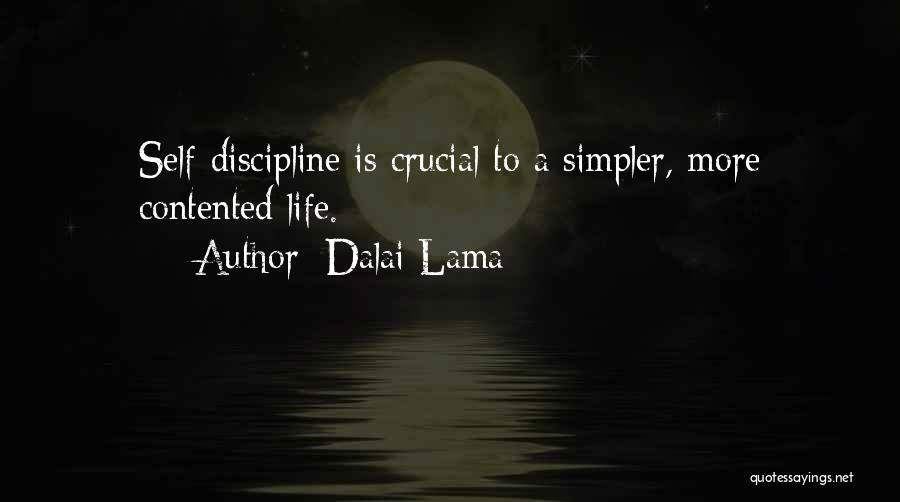 Dalai Lama Quotes: Self-discipline Is Crucial To A Simpler, More Contented Life.