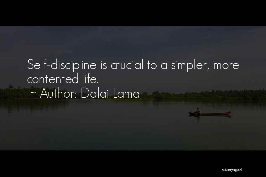 Dalai Lama Quotes: Self-discipline Is Crucial To A Simpler, More Contented Life.