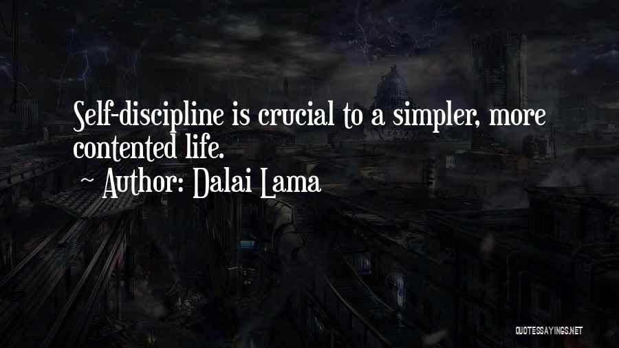 Dalai Lama Quotes: Self-discipline Is Crucial To A Simpler, More Contented Life.