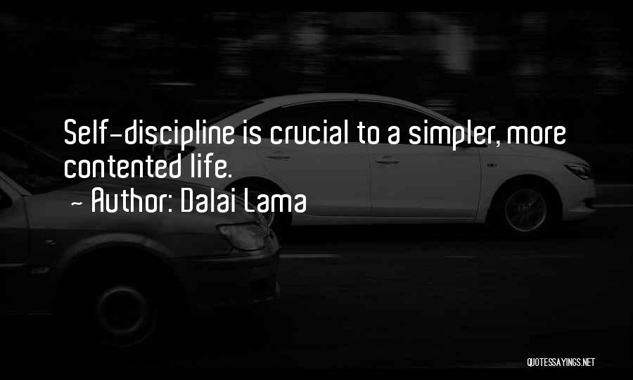 Dalai Lama Quotes: Self-discipline Is Crucial To A Simpler, More Contented Life.