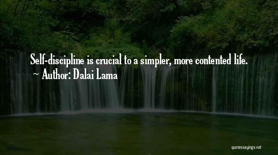 Dalai Lama Quotes: Self-discipline Is Crucial To A Simpler, More Contented Life.