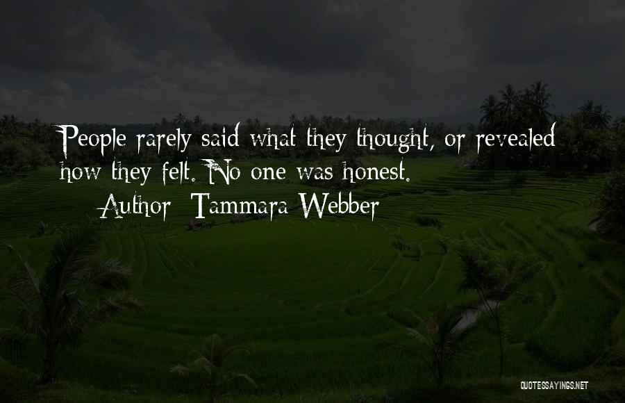 Tammara Webber Quotes: People Rarely Said What They Thought, Or Revealed How They Felt. No One Was Honest.