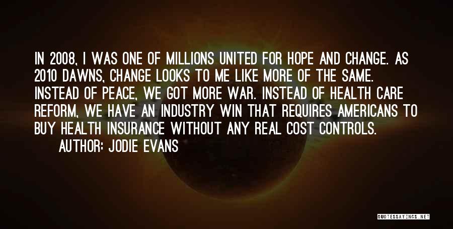 Jodie Evans Quotes: In 2008, I Was One Of Millions United For Hope And Change. As 2010 Dawns, Change Looks To Me Like