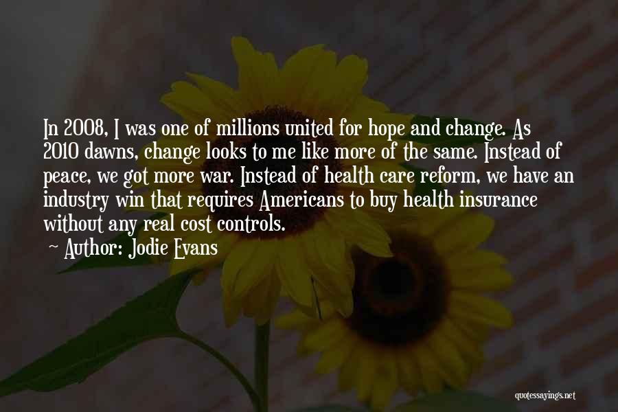 Jodie Evans Quotes: In 2008, I Was One Of Millions United For Hope And Change. As 2010 Dawns, Change Looks To Me Like