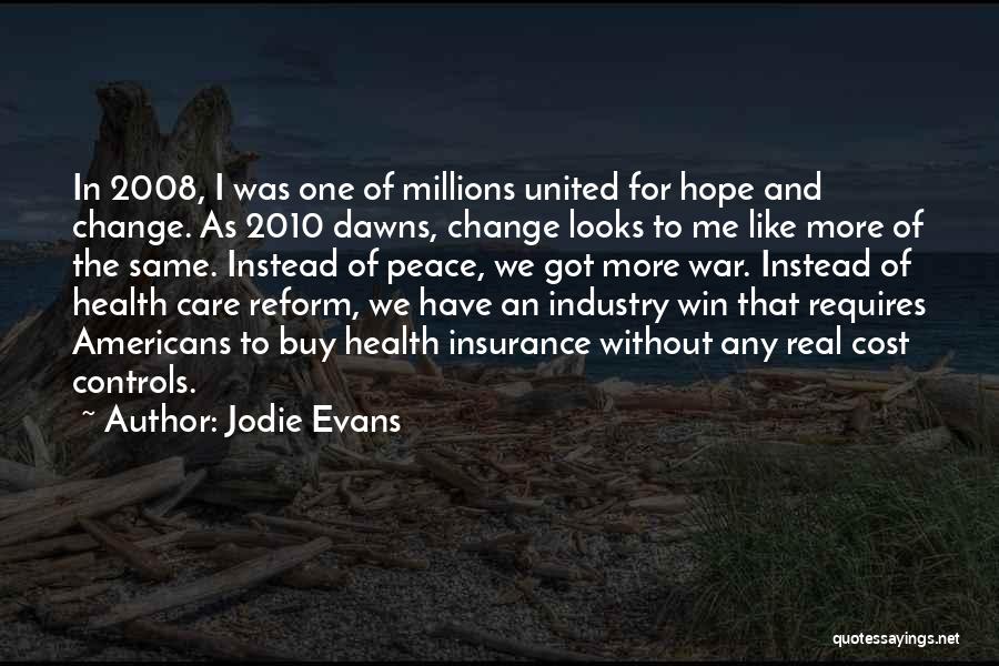 Jodie Evans Quotes: In 2008, I Was One Of Millions United For Hope And Change. As 2010 Dawns, Change Looks To Me Like