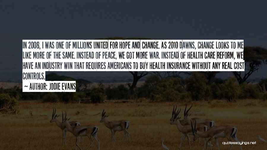 Jodie Evans Quotes: In 2008, I Was One Of Millions United For Hope And Change. As 2010 Dawns, Change Looks To Me Like