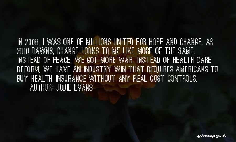 Jodie Evans Quotes: In 2008, I Was One Of Millions United For Hope And Change. As 2010 Dawns, Change Looks To Me Like