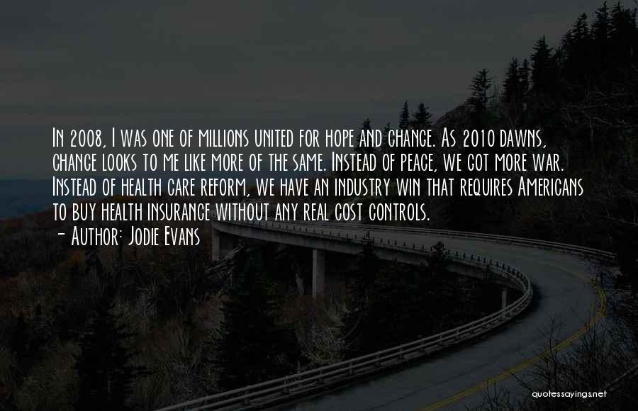 Jodie Evans Quotes: In 2008, I Was One Of Millions United For Hope And Change. As 2010 Dawns, Change Looks To Me Like