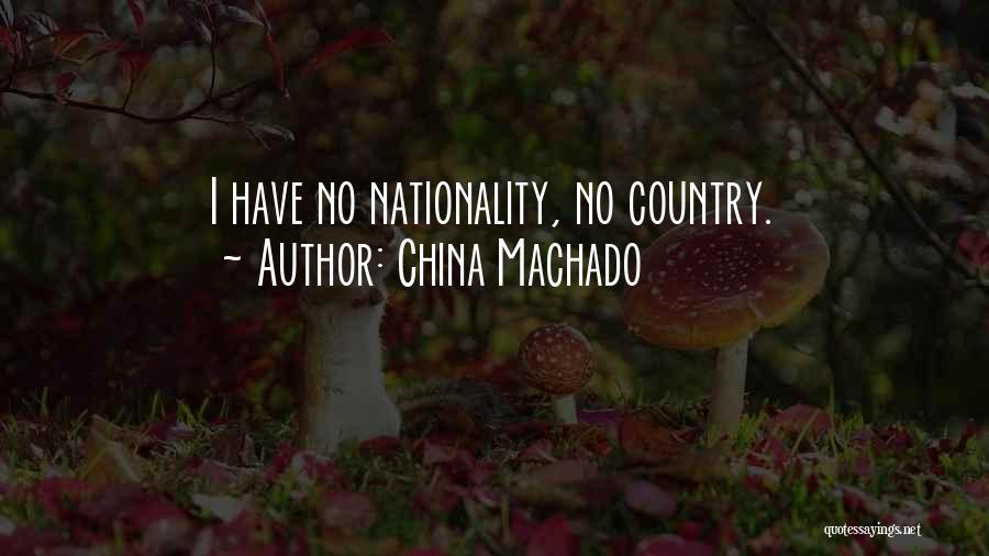 China Machado Quotes: I Have No Nationality, No Country.