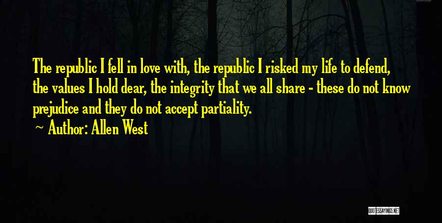 Allen West Quotes: The Republic I Fell In Love With, The Republic I Risked My Life To Defend, The Values I Hold Dear,