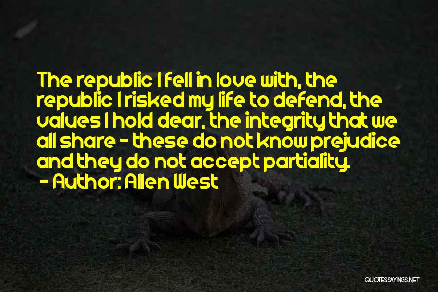 Allen West Quotes: The Republic I Fell In Love With, The Republic I Risked My Life To Defend, The Values I Hold Dear,